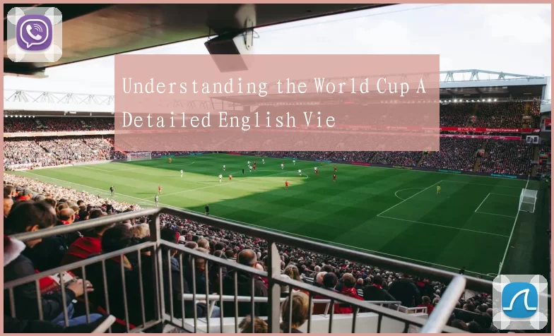 Understanding the World Cup A Detailed English Vie